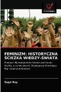 Feminizm: Historyczna ŚcieŻka Wiedzy-Świata