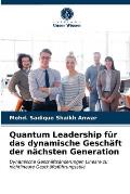 Quantum Leadership f?r das dynamische Gesch?ft der n?chsten Generation