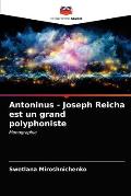 Antoninus - Joseph Reicha est un grand polyphoniste