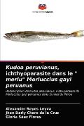 Kudoa peruvianus, ichthyoparasite dans le  merlu Merluccius gayi peruanus