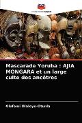 Mascarade Yoruba: AJIA MONGARA et un large culte des anc?tres