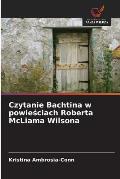 Czytanie Bachtina w powieściach Roberta McLiama Wilsona