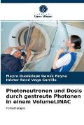 Photoneutronen und Dosis durch gestreute Photonen in einem VolumeLINAC