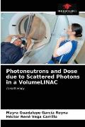 Photoneutrons and Dose due to Scattered Photons in a VolumeLINAC