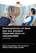 Photoneutrons et dose due aux photons dispers?s dans un volumeLINAC