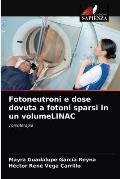 Fotoneutroni e dose dovuta a fotoni sparsi in un volumeLINAC