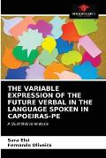 The Variable Expression of the Future Verbal in the Language Spoken in Capoeiras-Pe