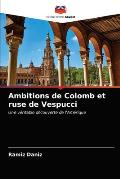 Ambitions de Colomb et ruse de Vespucci