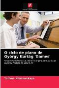 O ciclo de piano de Gy?rgy Kurt?g 'Games'