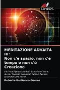 Meditazione Advaita III: Non c'? spazio, non c'? tempo e non c'? Creazione