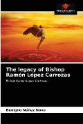 The legacy of Bishop Ram?n L?pez Carrozas