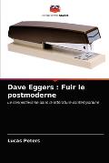 Dave Eggers: Fuir le postmoderne