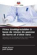 Films biod?gradables ? base de r?sine de pomme de terre et d'aloe vera