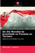 Do Dia Mundial da Juventude no Panam? ao Turismo