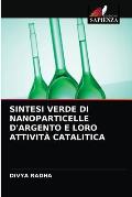 Sintesi Verde Di Nanoparticelle d'Argento E Loro Attivit? Catalitica