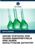 Gr?ne Synthese Von Silber-Nanopartikeln Und Deren Katalytische Aktivit?t