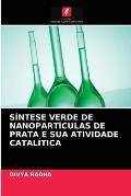 S?ntese Verde de Nanopart?culas de Prata E Sua Atividade Catal?tica