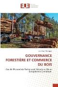 Gouvernance Foresti?re Et Commerce Du Bois