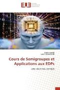 Cours de Semigroupes et Applications aux EDPs