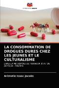 La Consommation de Drogues Dures Chez Les Jeunes Et Le Culturalisme