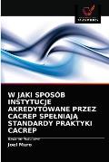 W Jaki Spos?b Instytucje Akredytowane Przez Cacrep SpelniajĄ Standardy Praktyki Cacrep