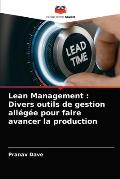 Lean Management: Divers outils de gestion all?g?e pour faire avancer la production