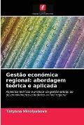 Gest?o econ?mica regional: abordagem te?rica e aplicada