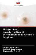 Biosynth?se, caract?risation et purification de la tannase fongique