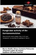 Fungicidal activity of Ba-harnanoemulsion