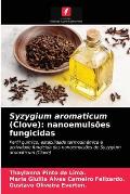 Syzygium aromaticum (Clove): nanoemuls?es fungicidas