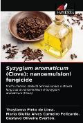 Syzygium aromaticum (Clove): nanoemulsioni fungicide