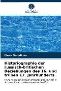 Historiographie der russisch-britischen Beziehungen des 16. und fr?hen 17. Jahrhunderts.