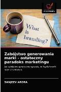 Zab?jstwo generowania marki - ostateczny paradoks marketingu