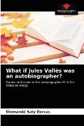 What if Jules Vall?s was an autobiographer?