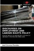 Discourses on Employment and Labour Rights Policy