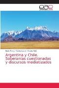 Argentina y Chile. Soberan?as cuestionadas y discursos mediatizados