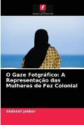 O Gaze Fotgr?fico: A Representa??o das Mulheres de Fez Colonial