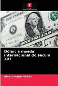 D?lar: a moeda internacional do s?culo XXI