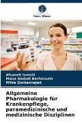 Allgemeine Pharmakologie f?r Krankenpflege, paramedizinische und medizinische Disziplinen