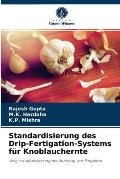 Standardisierung des Drip-Fertigation-Systems f?r Knoblauchernte