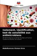 Isolement, identification, test de sensibilit? aux antimicrobiens