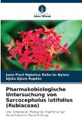 Pharmakobiologische Untersuchung von Sarcocephalus latifolius (Rubiaceae)