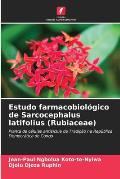Estudo farmacobiol?gico de Sarcocephalus latifolius (Rubiaceae)