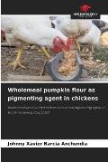 Wholemeal pumpkin flour as pigmenting agent in chickens