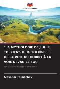 La Mythologie de J. R. R. Tolkien. R. R. Tolkin.: de la Voie Du Hobbit ? La Voie d'Ivan Le Fou