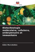 Biotechnologie mol?culaire, cellulaire, embryonnaire et immunitaire