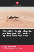 Classifica??o da Infec??o por Dengue Utilizando o Aprendizado Mec?nico