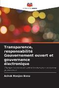 Transparence, responsabilit? Gouvernement ouvert et gouvernance ?lectronique