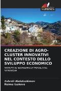 Creazione Di Agro-Cluster Innovativi Nel Contesto Dello Sviluppo Economico