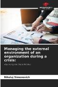 Managing the external environment of an organization during a crisis